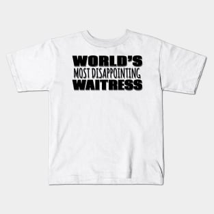 World's Most Disappointing Waitress Kids T-Shirt